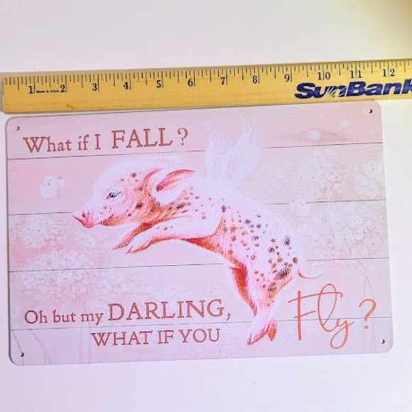 INSPERATIONAL TIN SIGN WITH A PIG "WHAT IF I FALL…" MEASURES APPROX 8" X 12" - Picture 2 of 5
